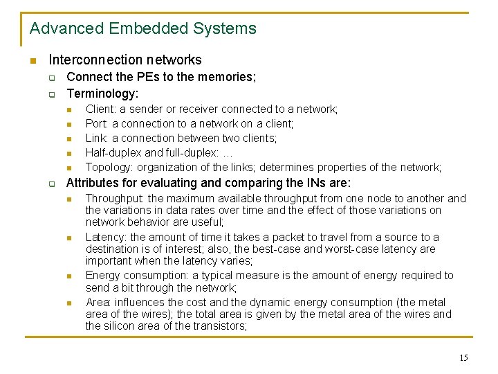 Advanced Embedded Systems n Interconnection networks q q Connect the PEs to the memories;