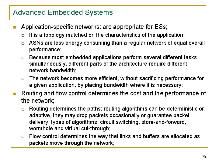 Advanced Embedded Systems n Application-specific networks: are appropriate for ESs; q q n It