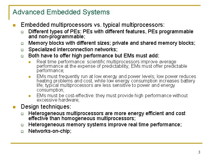 Advanced Embedded Systems n Embedded multiprocessors vs. typical multiprocessors: q q Different types of