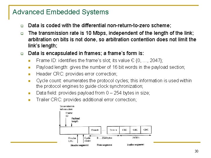 Advanced Embedded Systems q q q Data is coded with the differential non-return-to-zero scheme;