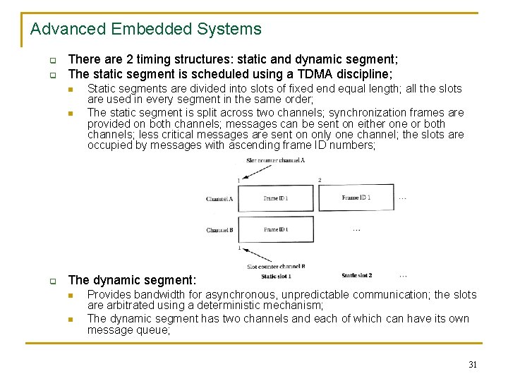 Advanced Embedded Systems q q There are 2 timing structures: static and dynamic segment;