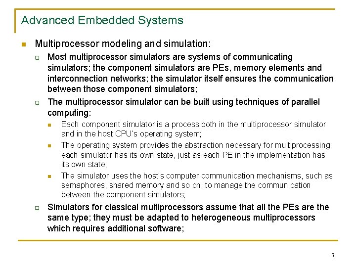 Advanced Embedded Systems n Multiprocessor modeling and simulation: q q Most multiprocessor simulators are
