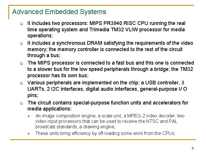 Advanced Embedded Systems q q q It includes two processors: MIPS PR 3940 RISC