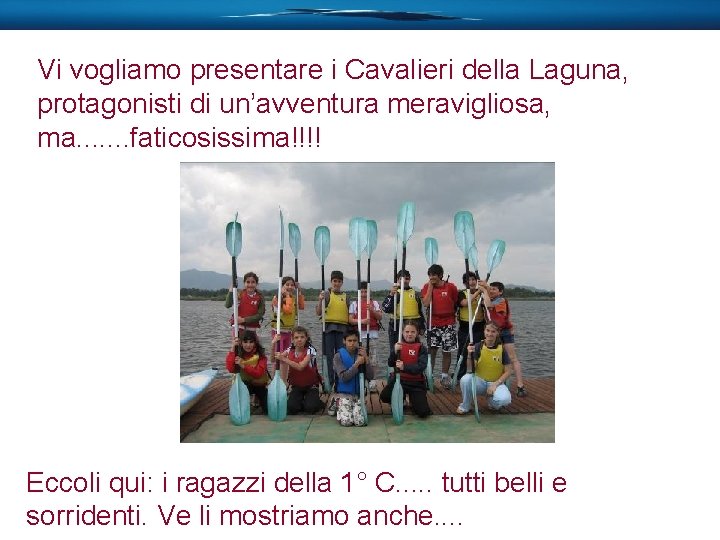 Vi vogliamo presentare i Cavalieri della Laguna, protagonisti di un’avventura meravigliosa, ma. . .