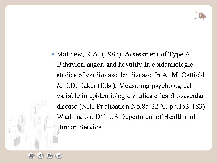  • Matthew, K. A. (1985). Assessment of Type A Behavior, anger, and hostility