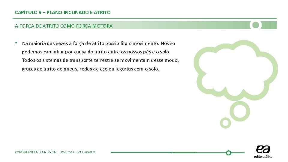 CAPÍTULO 9 – PLANO INCLINADO E ATRITO A FORÇA DE ATRITO COMO FORÇA MOTORA