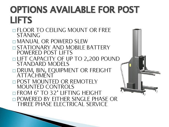 OPTIONS AVAILABLE FOR POST LIFTS � FLOOR TO CEILING MOUNT OR FREE STANING �