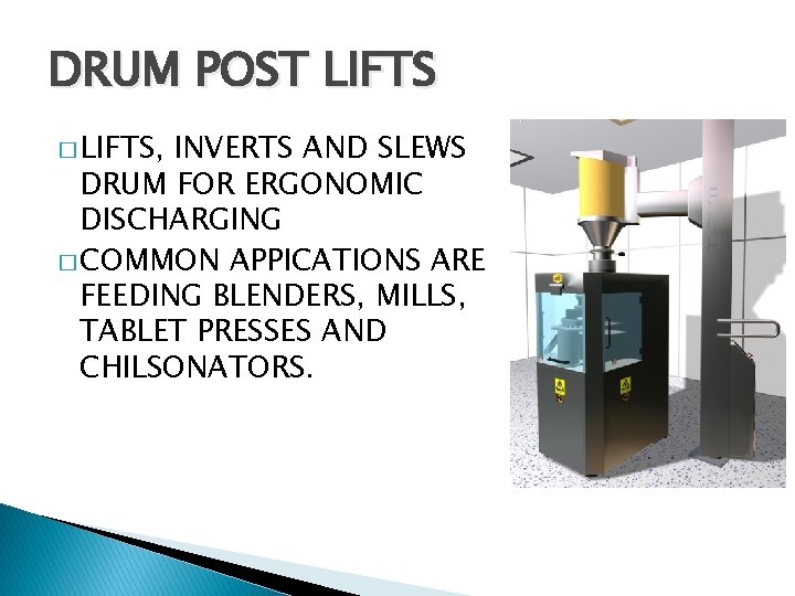 DRUM POST LIFTS � LIFTS, INVERTS AND SLEWS DRUM FOR ERGONOMIC DISCHARGING � COMMON