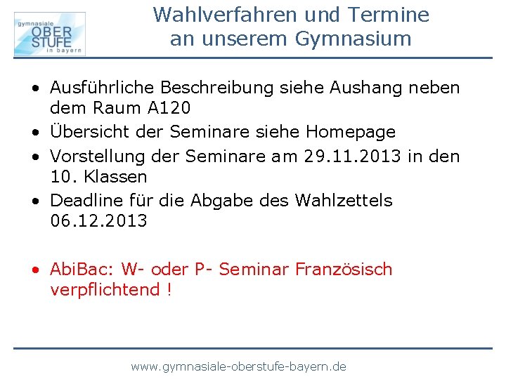 Wahlverfahren und Termine an unserem Gymnasium • Ausführliche Beschreibung siehe Aushang neben dem Raum