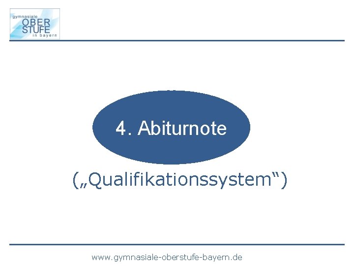 4. Abiturnote („Qualifikationssystem“) www. gymnasiale-oberstufe-bayern. de 