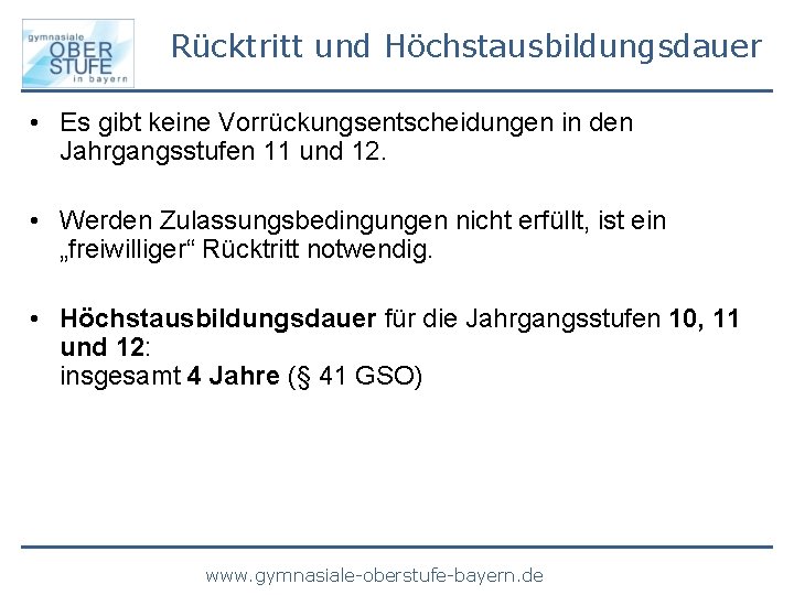 Rücktritt und Höchstausbildungsdauer • Es gibt keine Vorrückungsentscheidungen in den Jahrgangsstufen 11 und 12.