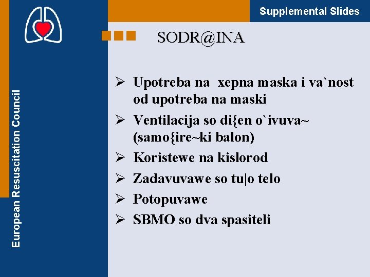 Supplemental Slides European Resuscitation Council SODR@INA Ø Upotreba na xepna maska i va`nost od