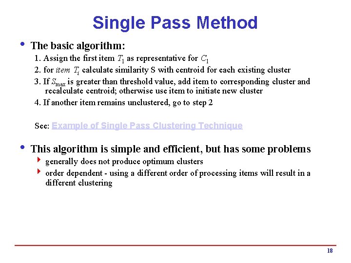 Single Pass Method i The basic algorithm: 1. Assign the first item T 1