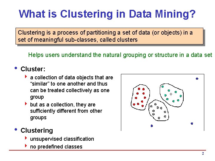 What is Clustering in Data Mining? Clustering is a process of partitioning a set