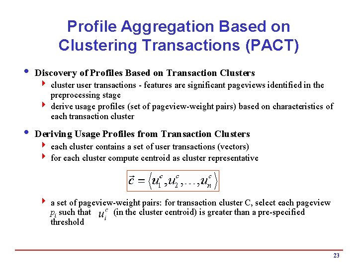 Profile Aggregation Based on Clustering Transactions (PACT) i Discovery of Profiles Based on Transaction