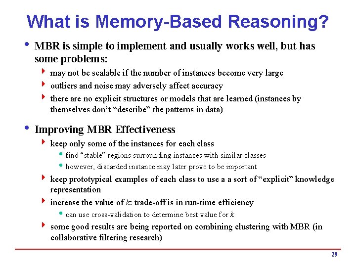 What is Memory-Based Reasoning? i MBR is simple to implement and usually works well,