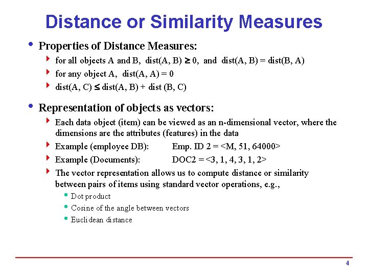 Distance or Similarity Measures i Properties of Distance Measures: 4 for all objects A