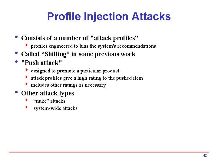 Profile Injection Attacks i Consists of a number of "attack profiles" 4 profiles engineered