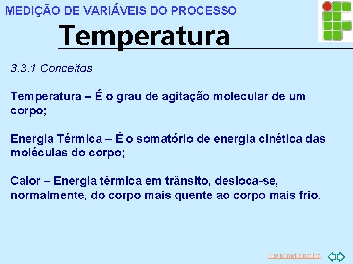 MEDIÇÃO DE VARIÁVEIS DO PROCESSO Temperatura 3. 3. 1 Conceitos Temperatura – É o