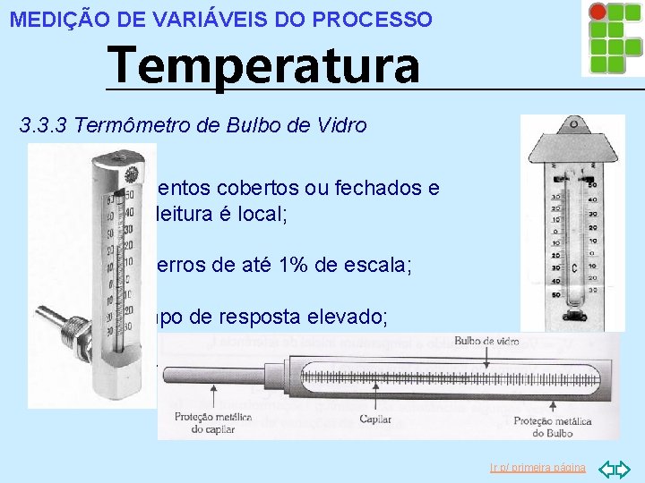 MEDIÇÃO DE VARIÁVEIS DO PROCESSO Temperatura 3. 3. 3 Termômetro de Bulbo de Vidro