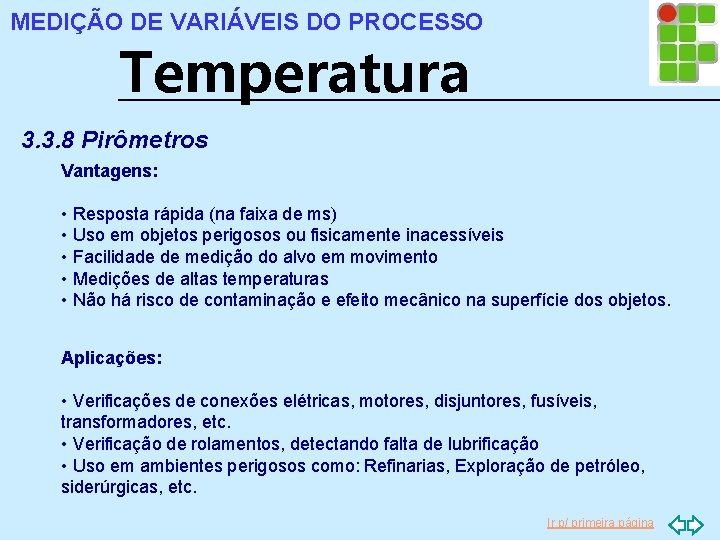 MEDIÇÃO DE VARIÁVEIS DO PROCESSO Temperatura 3. 3. 8 Pirômetros Vantagens: • Resposta rápida