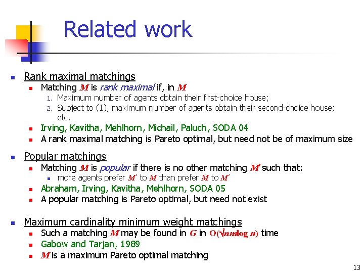 Related work n Rank maximal matchings n Matching M is rank maximal if, in