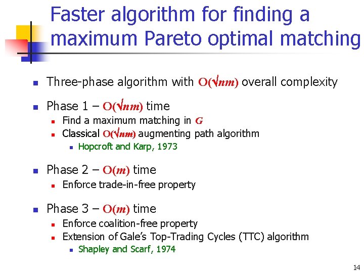 Faster algorithm for finding a maximum Pareto optimal matching n Three-phase algorithm with O( Faster algorithm for finding a maximum Pareto optimal matching n Three-phase algorithm with O(
