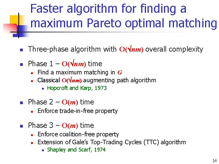 Faster algorithm for finding a maximum Pareto optimal matching n Three-phase algorithm with O(