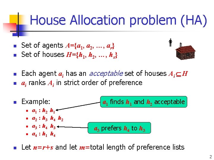 House Allocation problem (HA) n n Set of agents A={a 1, a 2, …,