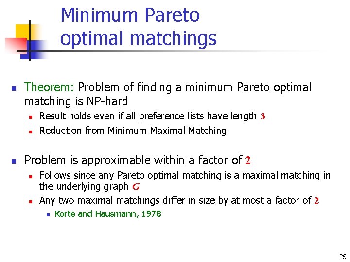 Minimum Pareto optimal matchings n Theorem: Problem of finding a minimum Pareto optimal matching