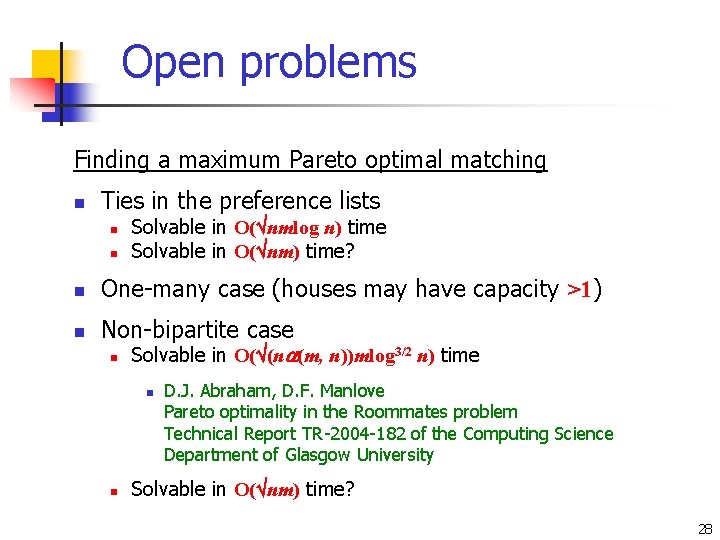 Open problems Finding a maximum Pareto optimal matching n Ties in the preference lists