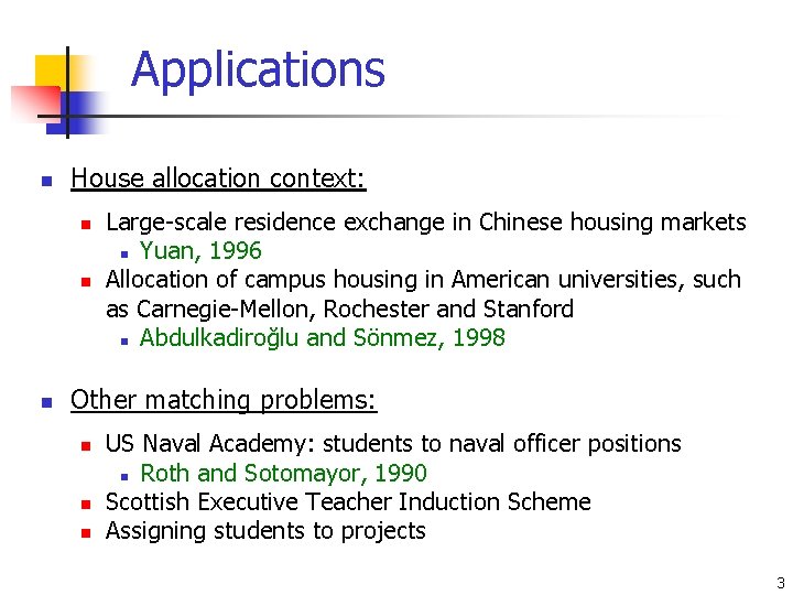 Applications n House allocation context: n n n Large-scale residence exchange in Chinese housing