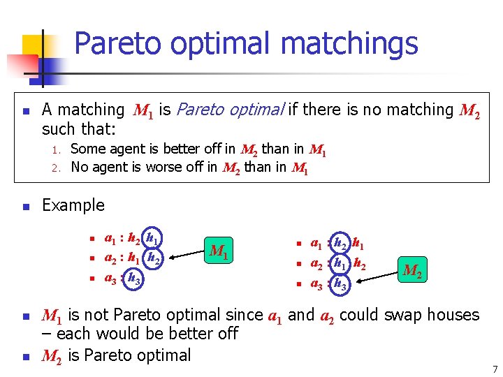 Pareto optimal matchings n A matching M 1 is Pareto optimal if there is