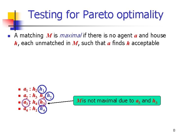 Testing for Pareto optimality n n n A matching M is maximal if there
