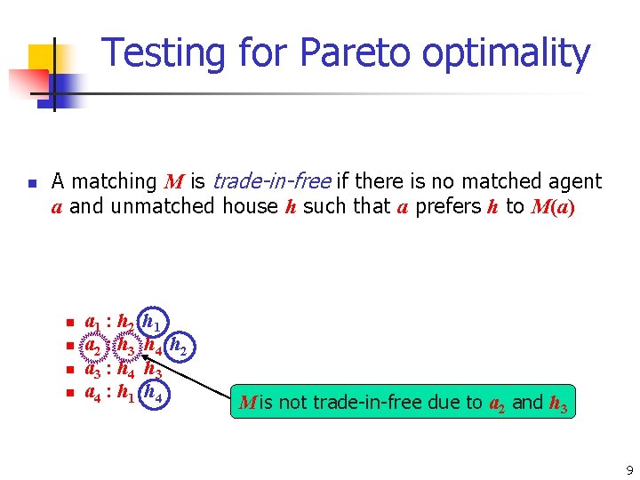 Testing for Pareto optimality n n n A matching M is maximal if there