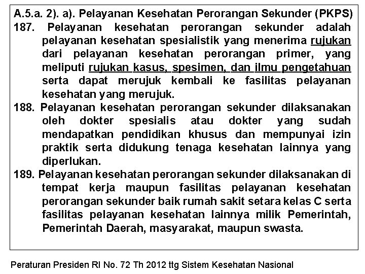 A. 5. a. 2). a). Pelayanan Kesehatan Perorangan Sekunder (PKPS) 187. Pelayanan kesehatan perorangan