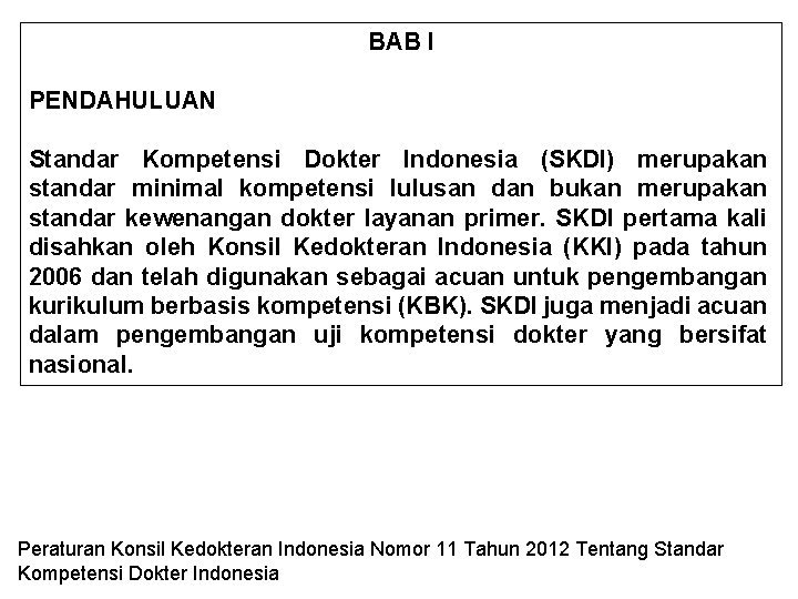 BAB I PENDAHULUAN Standar Kompetensi Dokter Indonesia (SKDI) merupakan standar minimal kompetensi lulusan dan