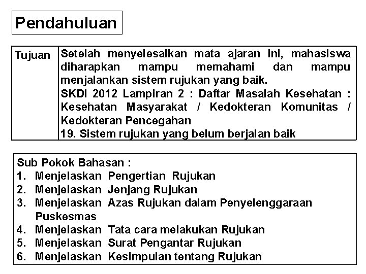 Pendahuluan Tujuan Setelah menyelesaikan mata ajaran ini, mahasiswa diharapkan mampu memahami dan mampu menjalankan