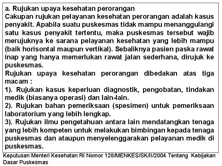 a. Rujukan upaya kesehatan perorangan Cakupan rujukan pelayanan kesehatan perorangan adalah kasus penyakit. Apabila