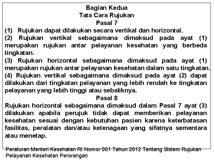 Bagian Kedua Tata Cara Rujukan Pasal 7 (1) Rujukan dapat dilakukan secara vertikal dan