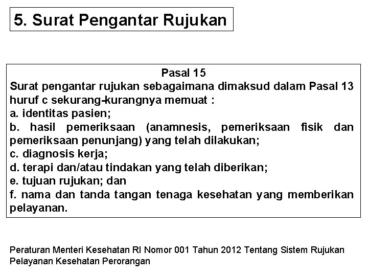 5. Surat Pengantar Rujukan Pasal 15 Surat pengantar rujukan sebagaimana dimaksud dalam Pasal 13