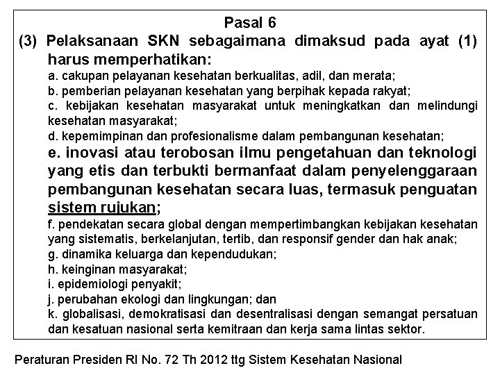 Pasal 6 (3) Pelaksanaan SKN sebagaimana dimaksud pada ayat (1) harus memperhatikan: a. cakupan