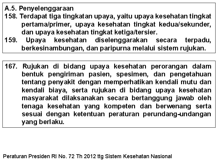 A. 5. Penyelenggaraan 158. Terdapat tiga tingkatan upaya, yaitu upaya kesehatan tingkat pertama/primer, upaya