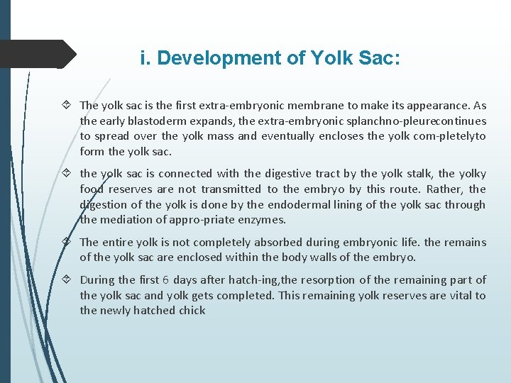 i. Development of Yolk Sac: The yolk sac is the first extra embryonic membrane