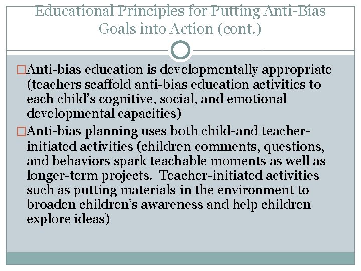 Educational Principles for Putting Anti-Bias Goals into Action (cont. ) �Anti-bias education is developmentally