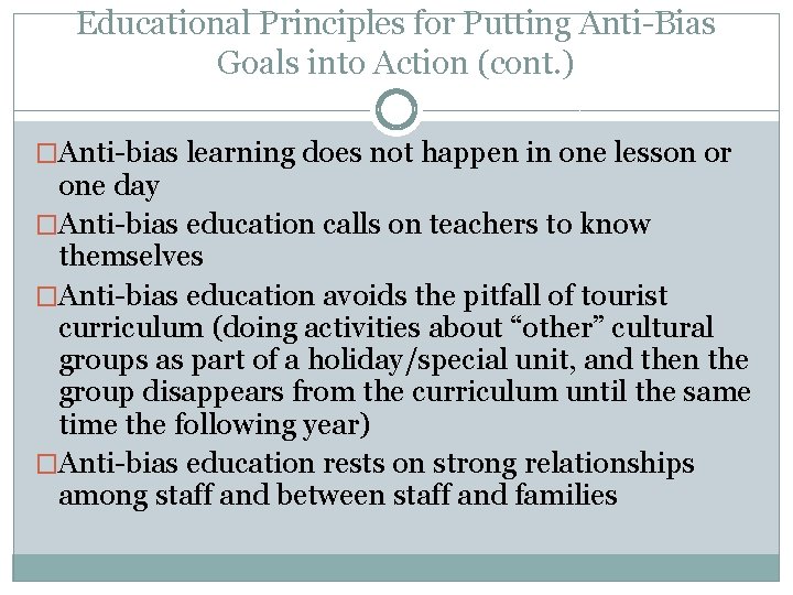 Educational Principles for Putting Anti-Bias Goals into Action (cont. ) �Anti-bias learning does not