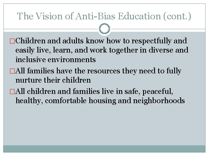 The Vision of Anti-Bias Education (cont. ) �Children and adults know how to respectfully