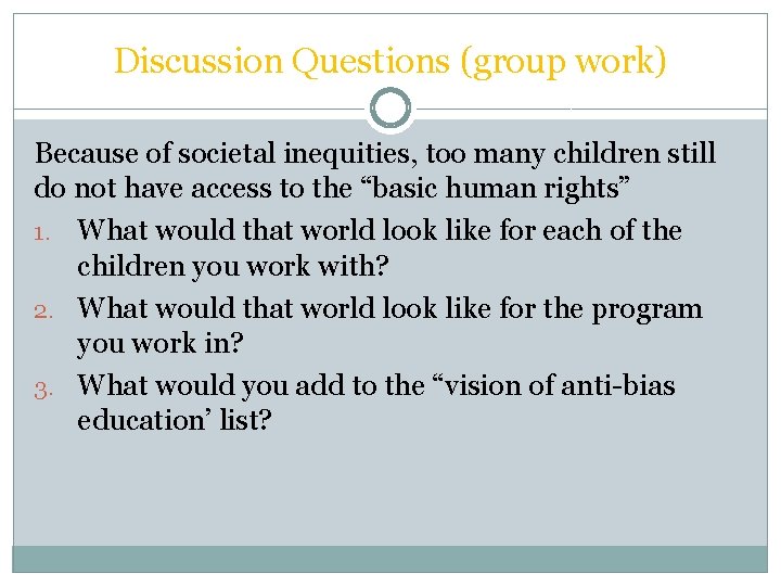 Discussion Questions (group work) Because of societal inequities, too many children still do not