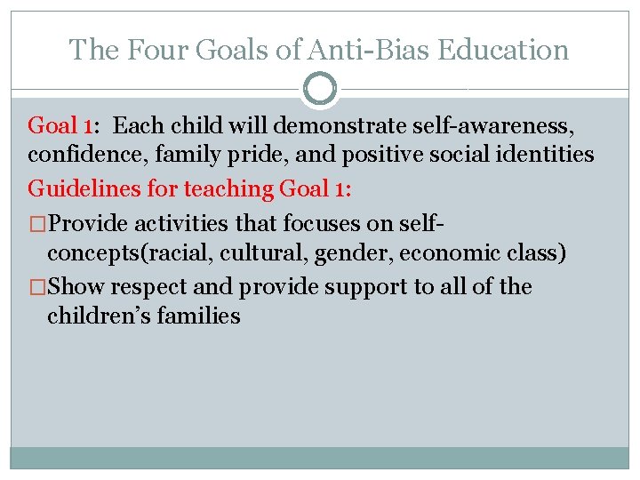 The Four Goals of Anti-Bias Education Goal 1: Each child will demonstrate self-awareness, confidence,