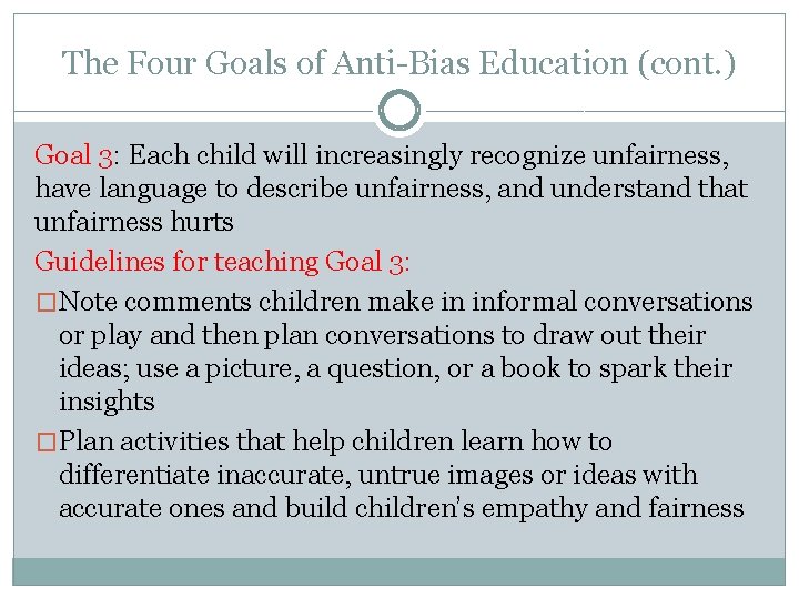 The Four Goals of Anti-Bias Education (cont. ) Goal 3: Each child will increasingly